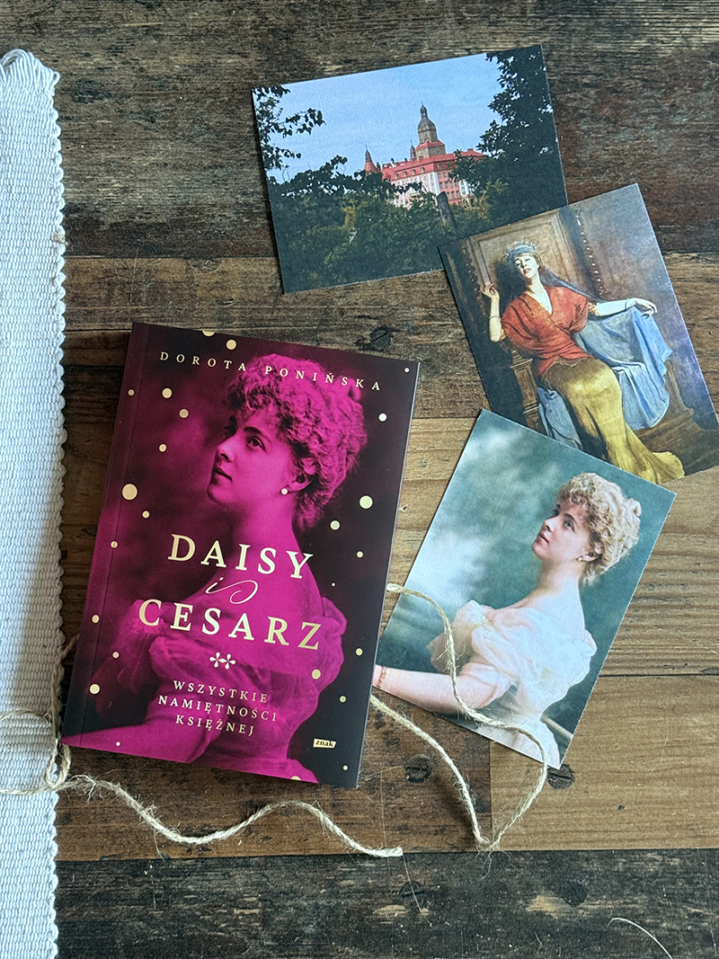 „Daisy i cesarz” Dorota Ponińska, fascynująca opowieść o księżnej pszczyńskiej